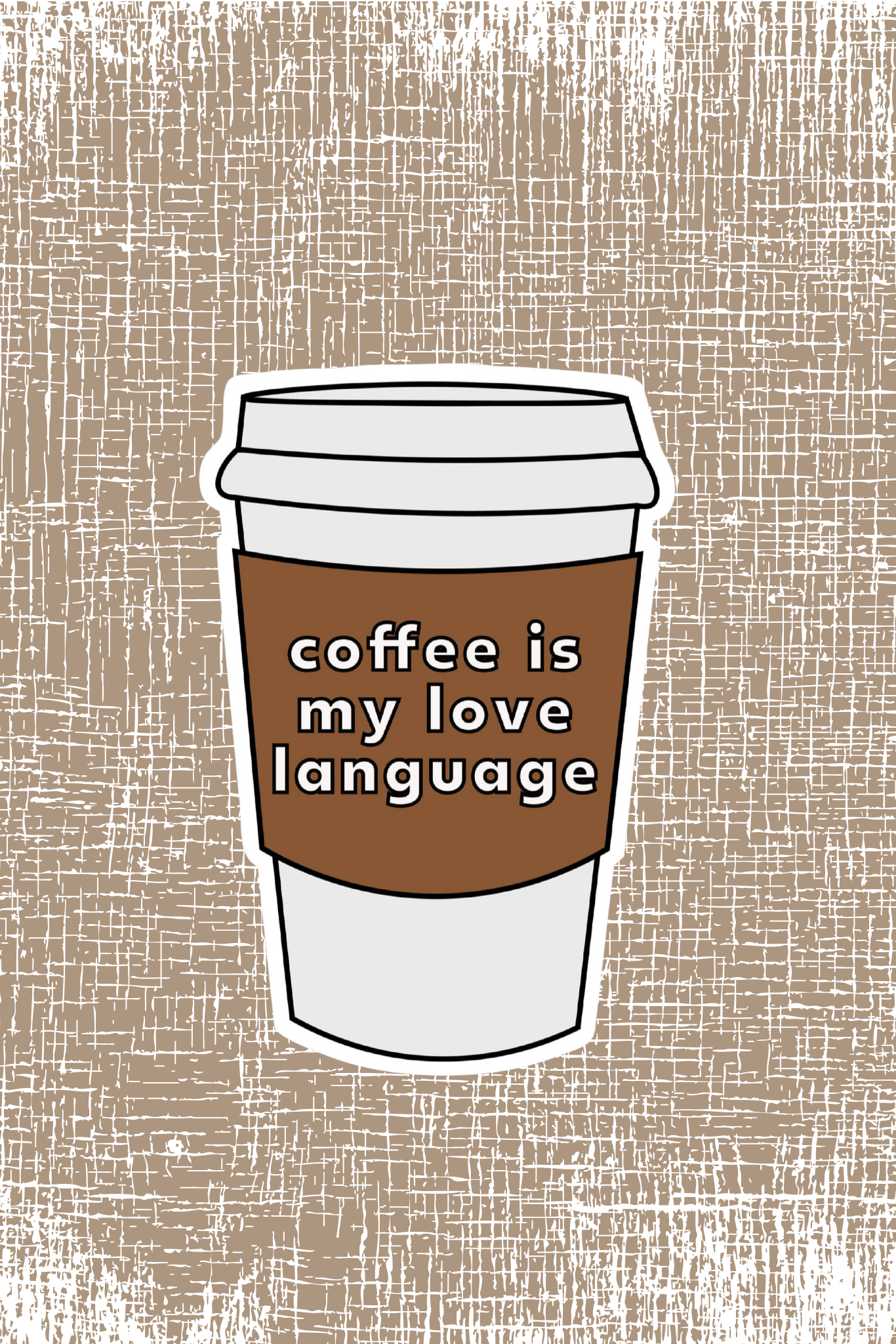 Coffee Is My Love Language” vinyl sticker in white lettering on brown coffee cup sleeve 2.7 x 4 inch durable, waterproof