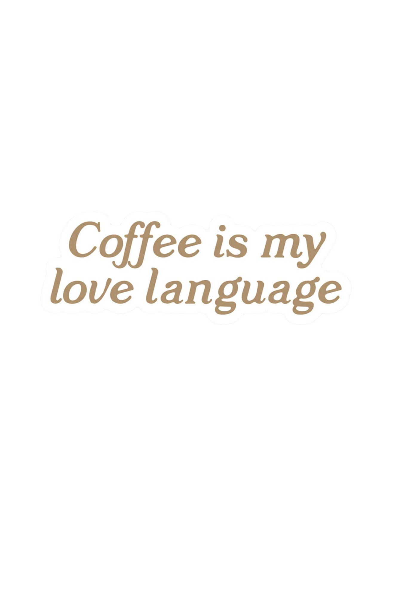 Coffee Is My Love Language vinyl sticker on a laptop, styled with a warm-toned background; small, weatherproof sticker perfect for coffee lovers.